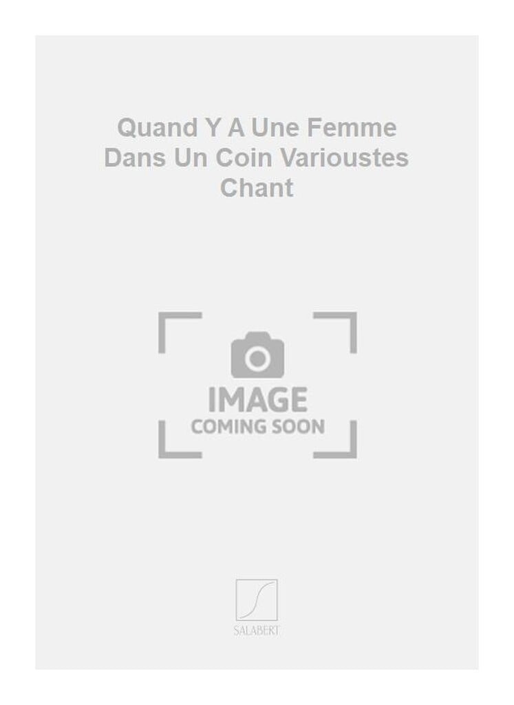 Quand Y A Une Femme Dans Un Coin Varioustes Chant